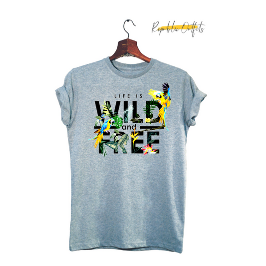 Life is Wild and Free T-Shirt