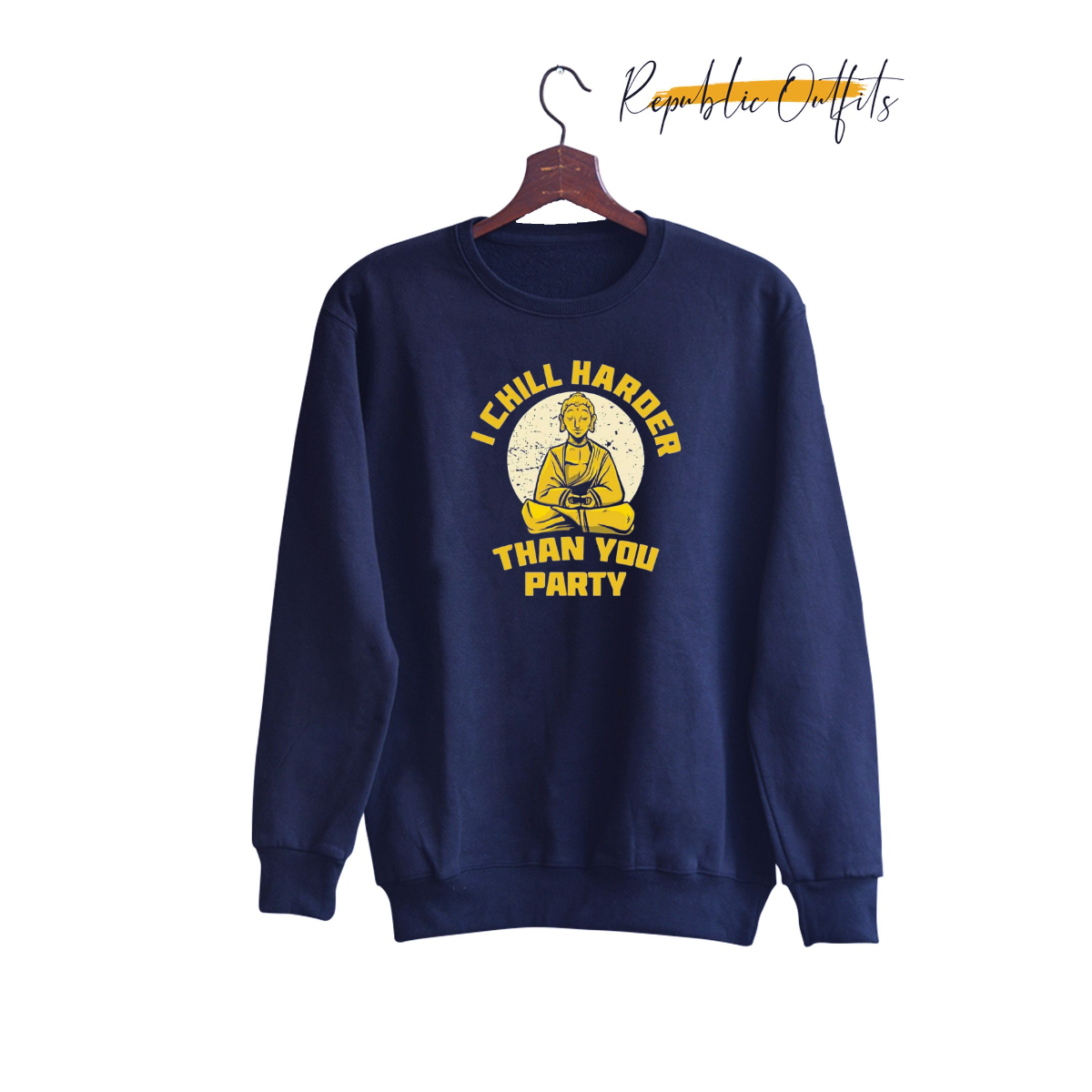 I chill harder Sweatshirt