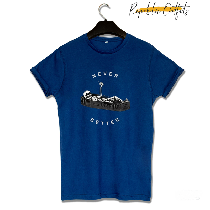 Never Better T-Shirt