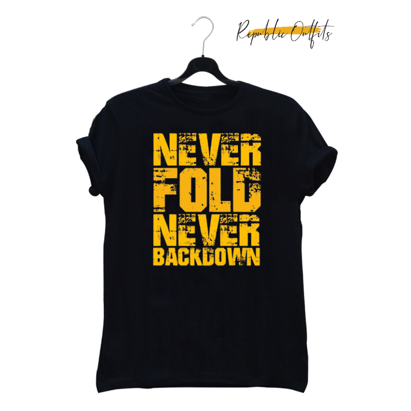 Never Fold Never Backdown