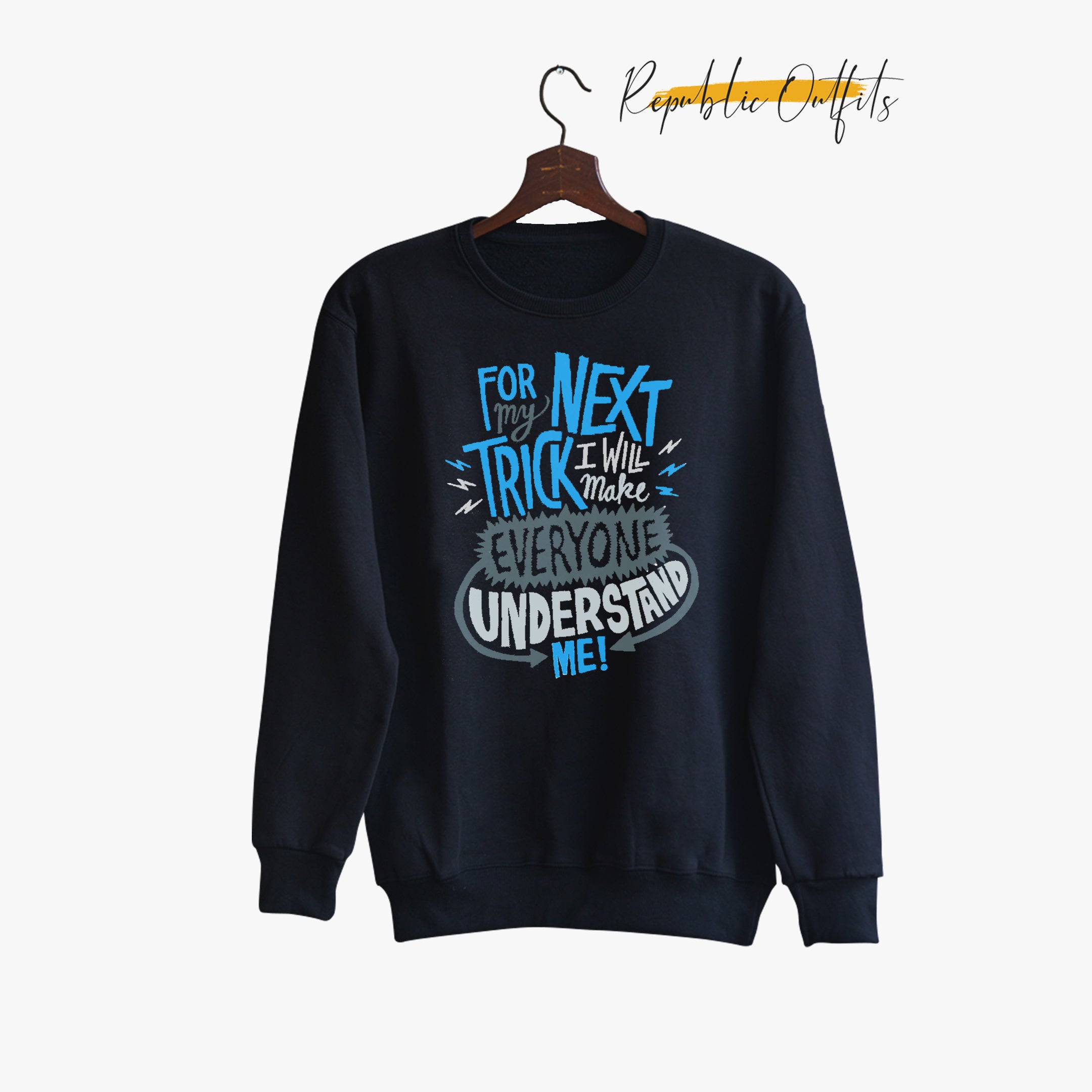 For My Next Trick Sweatshirt
