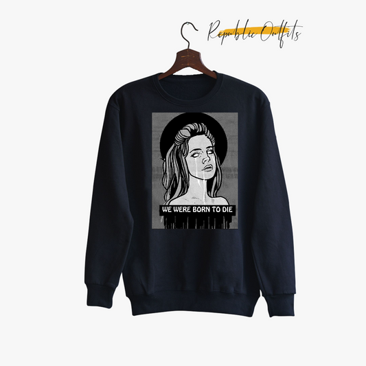 Born to Die Sweatshirt