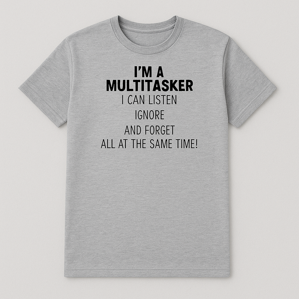 Multitasker  T-shirt