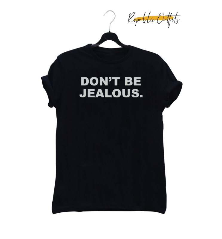 Don't Be Jealous." Typography T-Shirt – 180 GSM 100% Pure Cotton | Premium Screen Printed