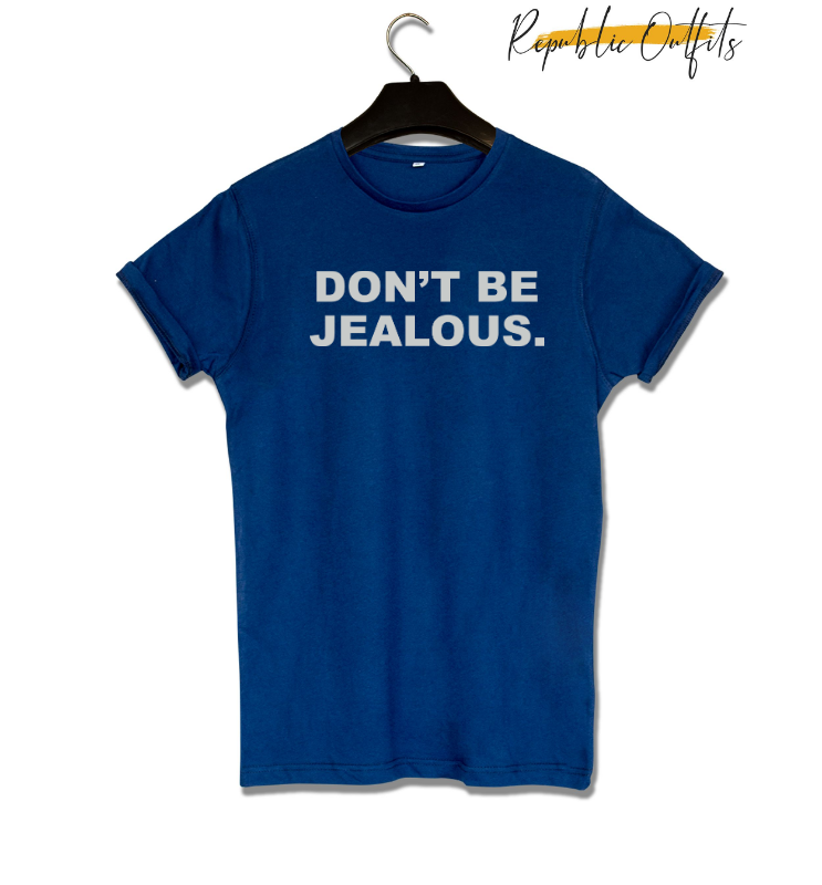 Don't Be Jealous." Typography T-Shirt – 180 GSM 100% Pure Cotton | Premium Screen Printed