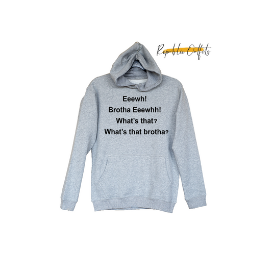 Eeewh Brotha What’s That? Hoodie