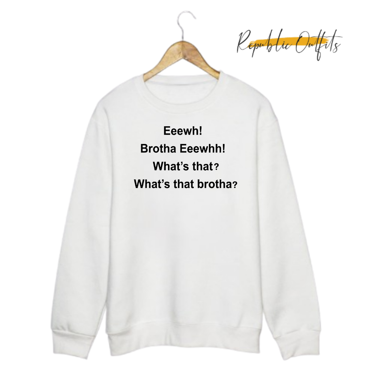 Eeewh Brotha What’s That? Sweatshirt