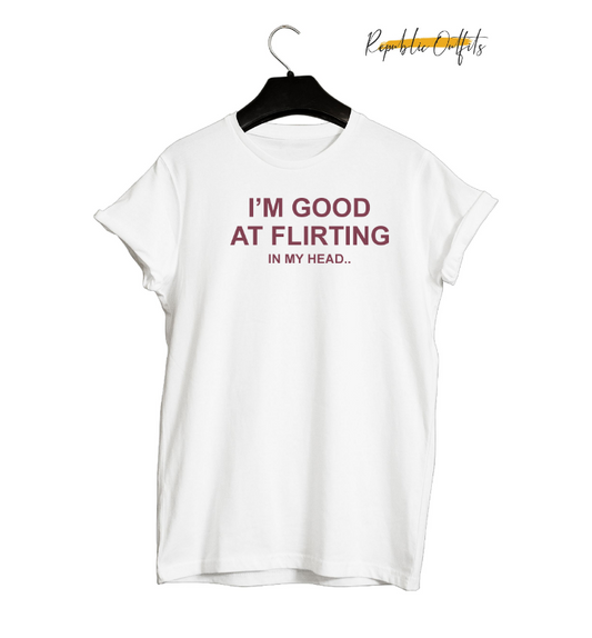 I'm Good at Flirting… in My Head Graphic T-Shirt – 180 GSM 100% Pure Cotton | Premium Screen Printed
