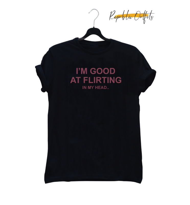 I'm Good at Flirting… in My Head Graphic T-Shirt – 180 GSM 100% Pure Cotton | Premium Screen Printed