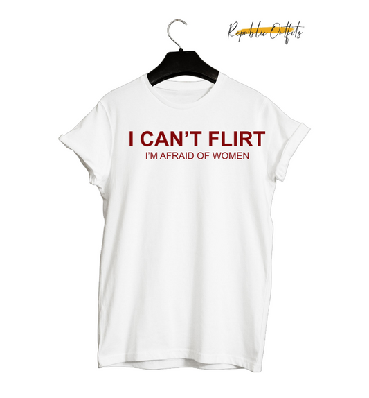 I Can't Flirt, I'm Afraid of Women Graphic T-Shirt – 180 GSM 100% Pure Cotton | Premium Screen Printed