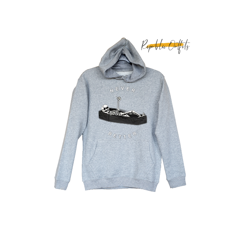 Never Better Hoodie