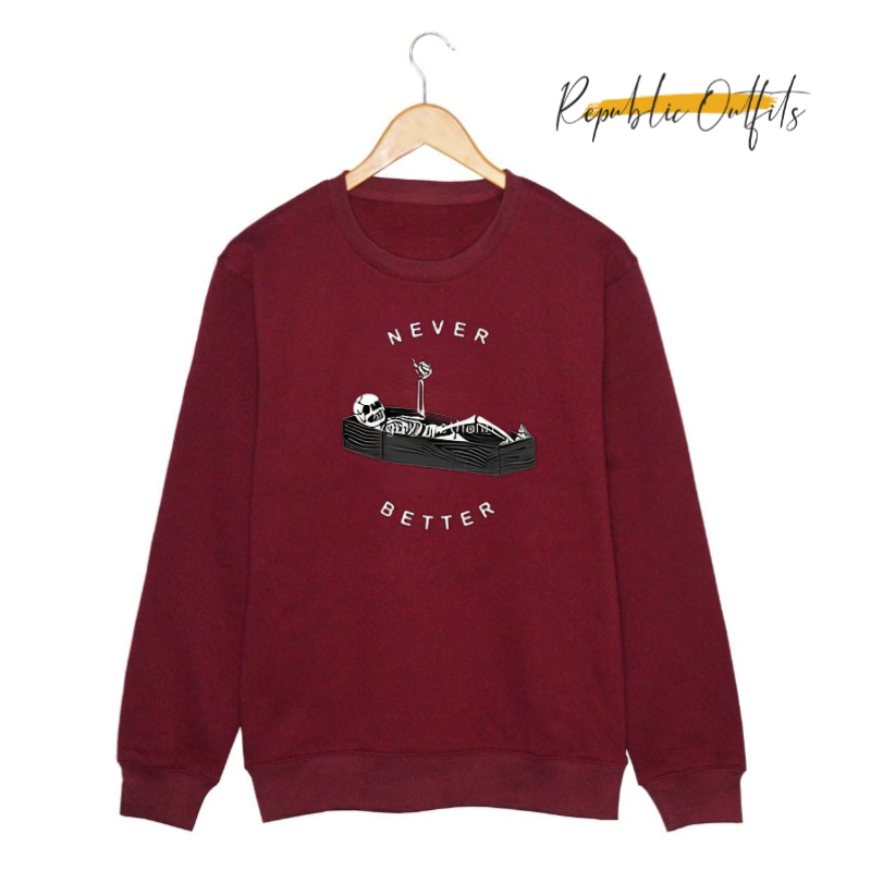 Never Better Sweatshirt