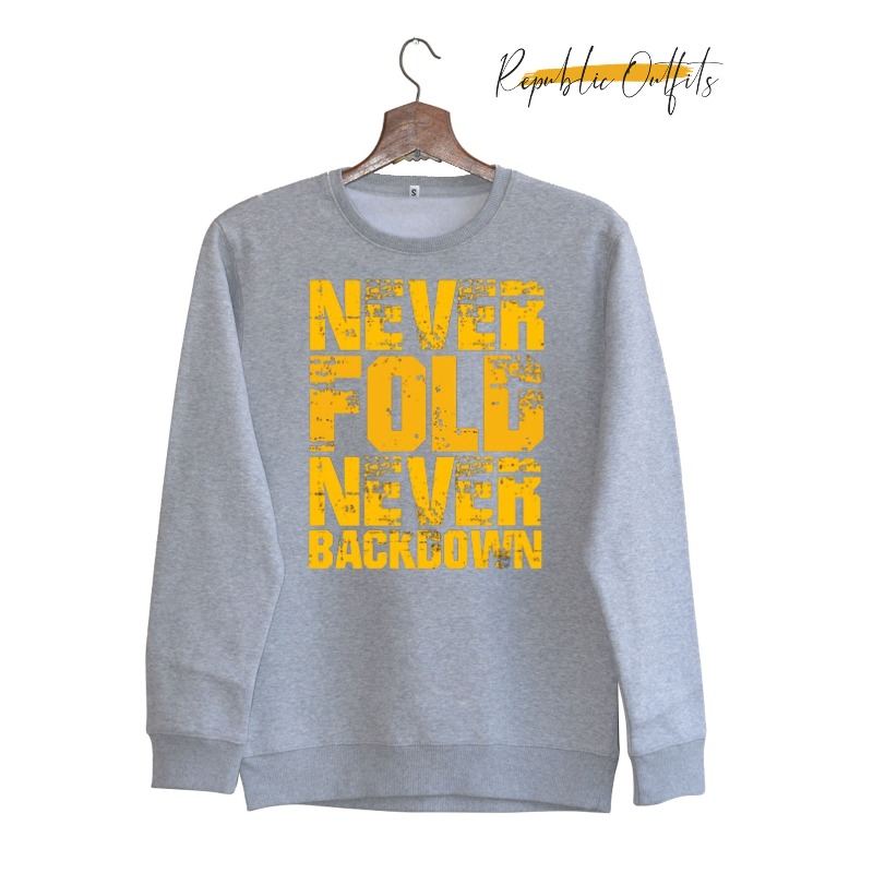Never Fold, Never Back Down Sweatshirt
