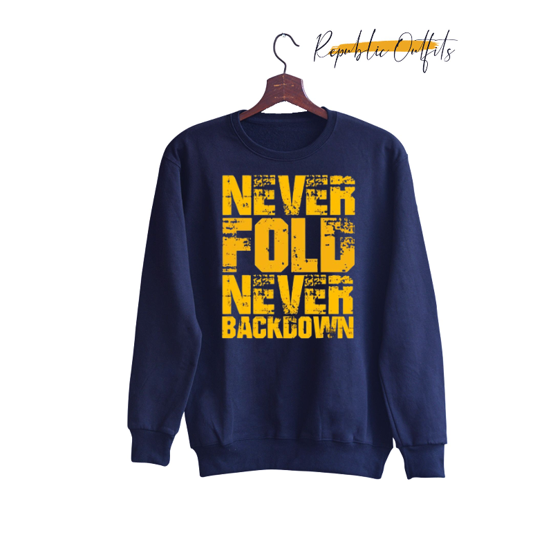 Never Fold, Never Back Down Sweatshirt