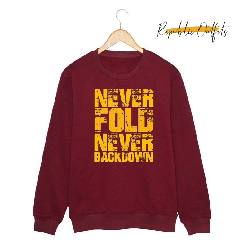 Never Fold, Never Back Down Sweatshirt