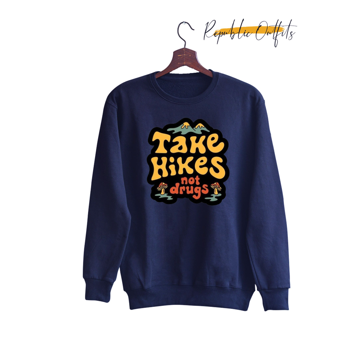 Take Hike Not Drugs Sweatshirt
