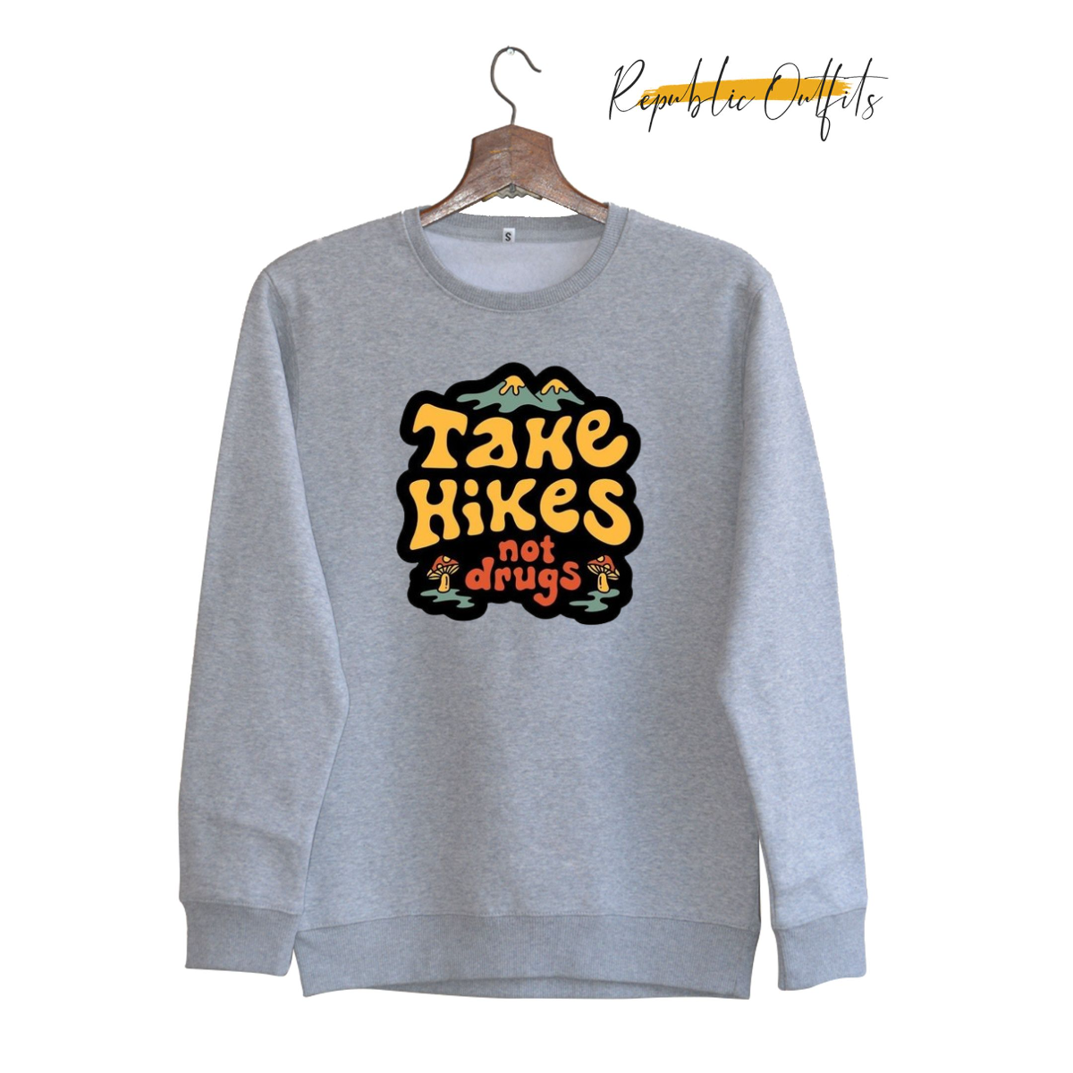 Take Hike Not Drugs Sweatshirt