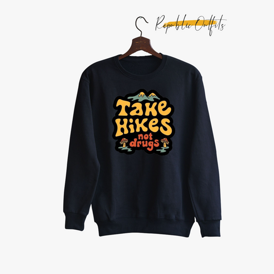 Take Hike Not Drugs Sweatshirt
