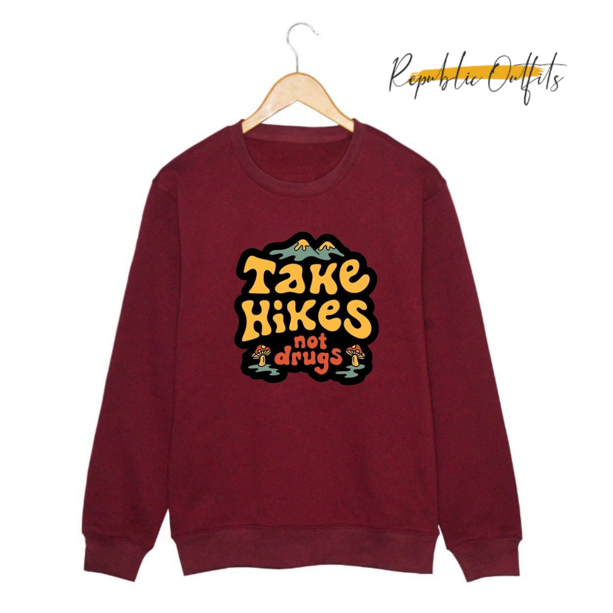 Take Hike Not Drugs Sweatshirt