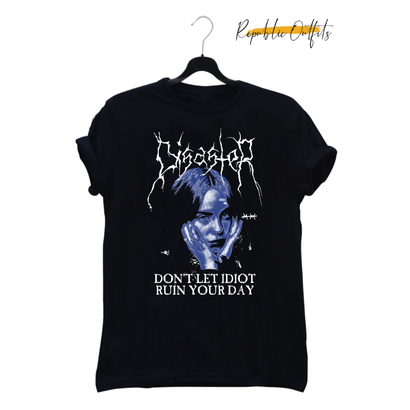 Don't Let Idiot Ruin Your Day Graphic T-Shirt – 100% Cotton | Screen Printed