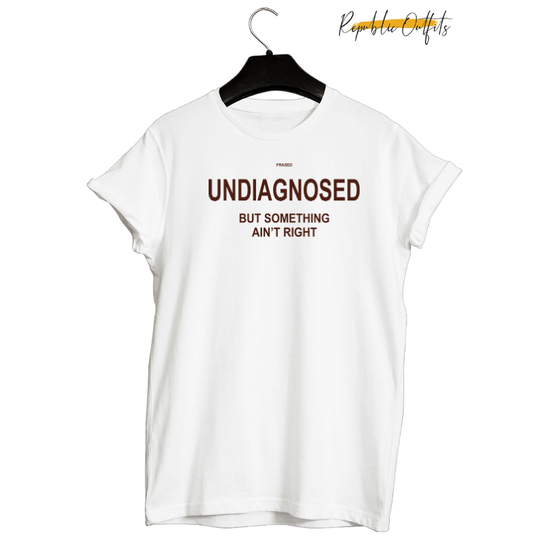 Undiagnosed But Something Ain't Right" Graphic T-Shirt