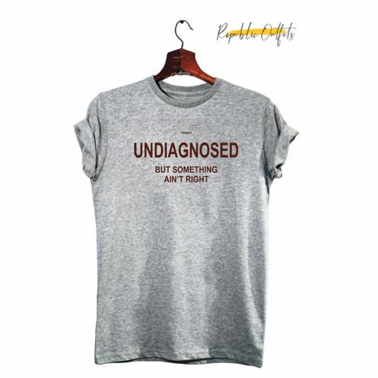 Undiagnosed But Something Ain't Right" Graphic T-Shirt