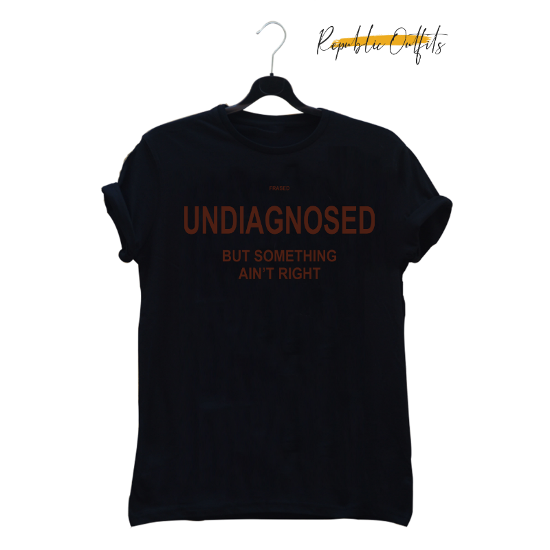 Undiagnosed But Something Ain't Right" Graphic T-Shirt