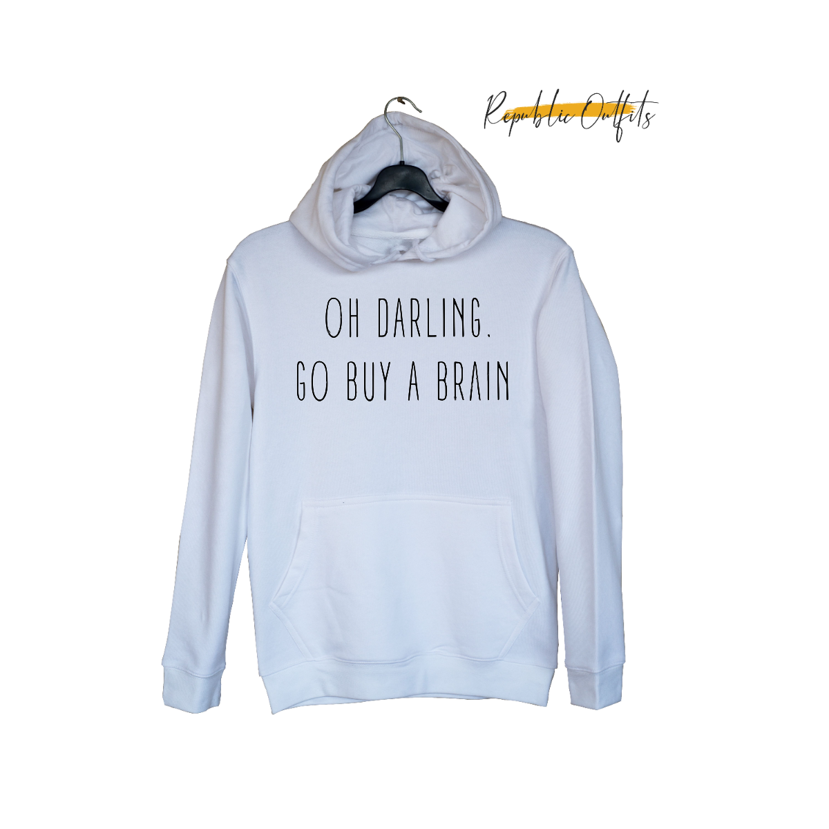 Oh Darling, Go Buy a Brain" Hoodie