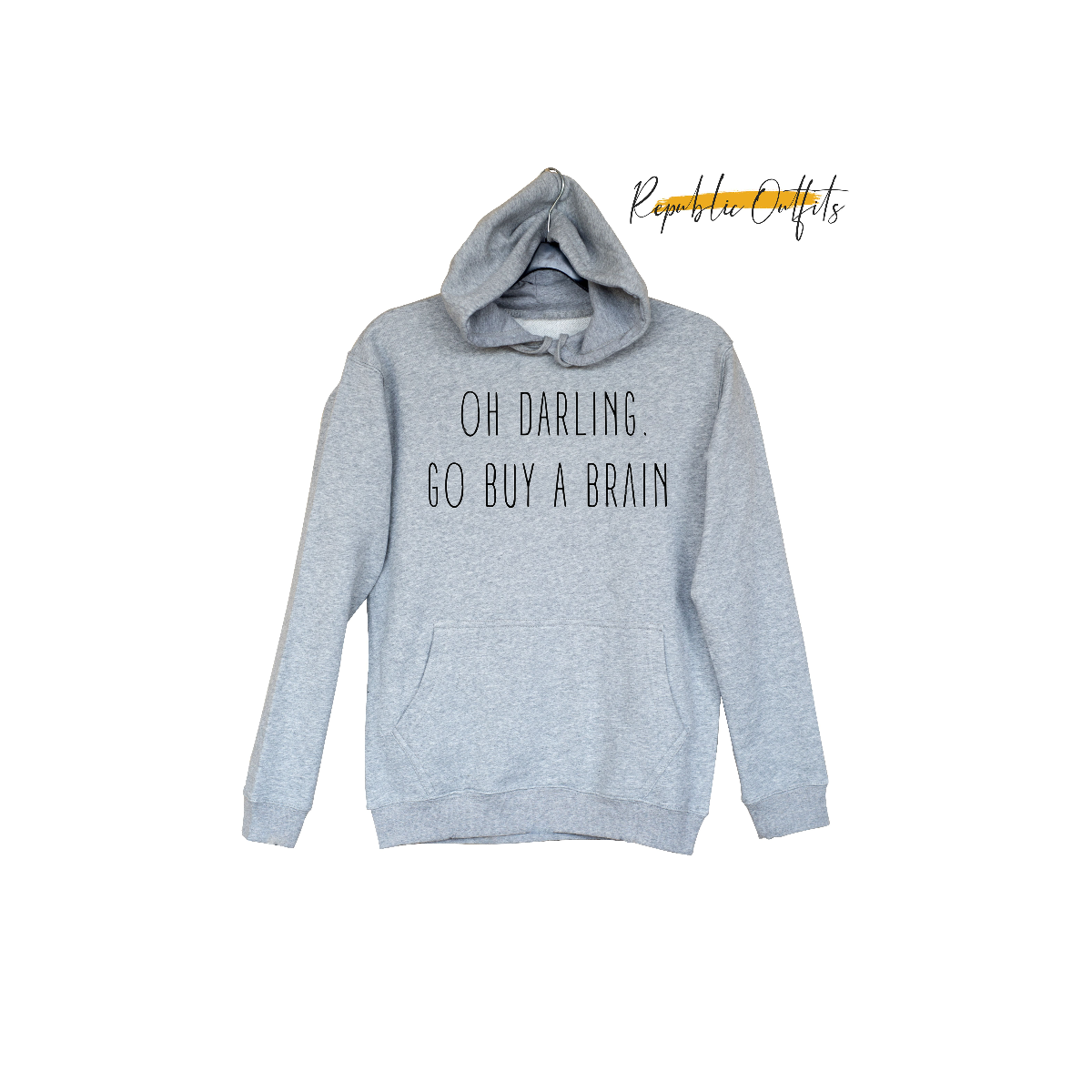 Oh Darling, Go Buy a Brain" Hoodie