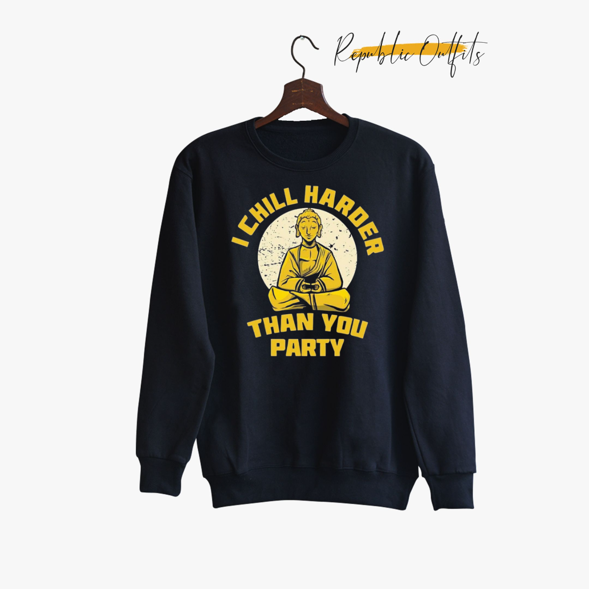 I chill harder Sweatshirt