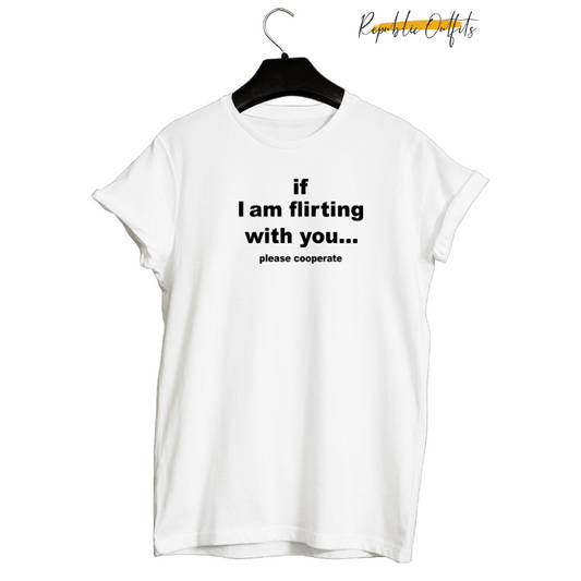 If I Am Flirting With You” – Statement T-Shirt