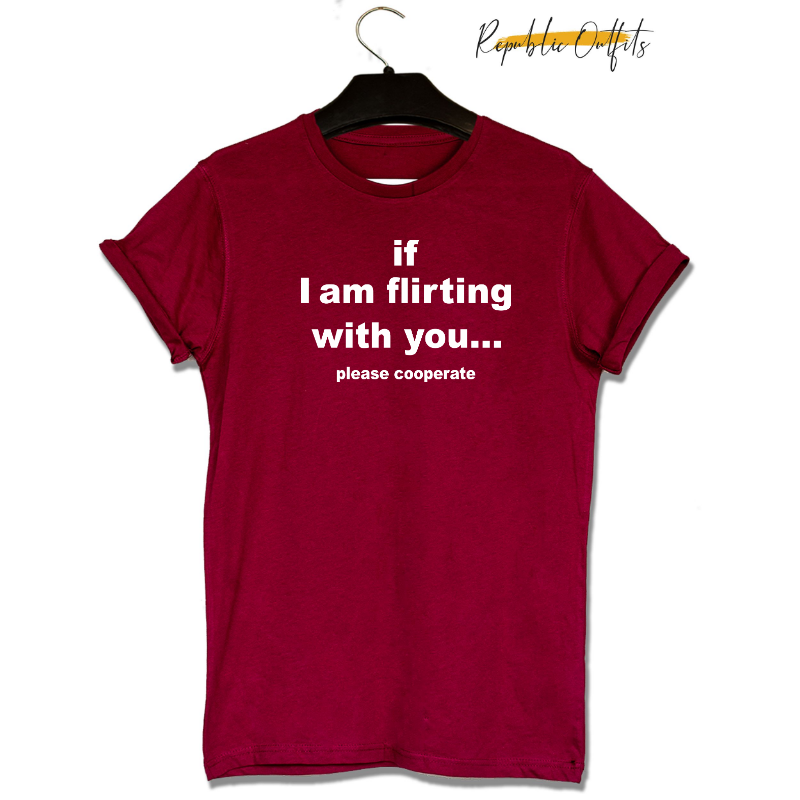 If I Am Flirting With You” – Statement T-Shirt