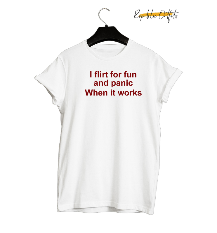 I Flirt for Fun and Panic When It Works Graphic T-Shirt – 180 GSM 100% Pure Cotton | Premium Screen Printed