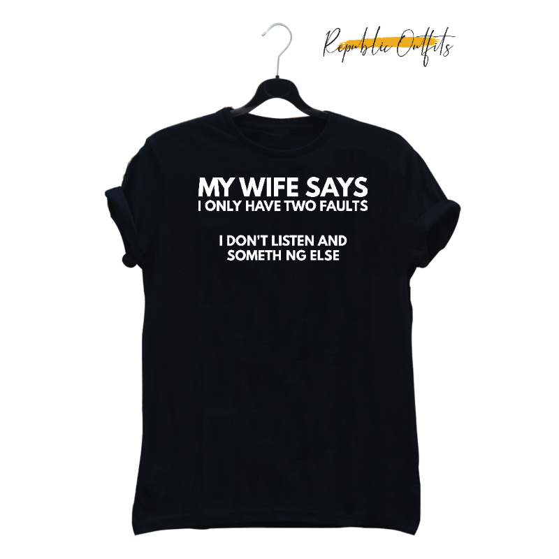 My Wife Says I Only Have Two Faults