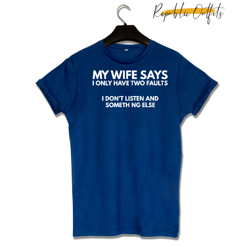 My Wife Says I Only Have Two Faults