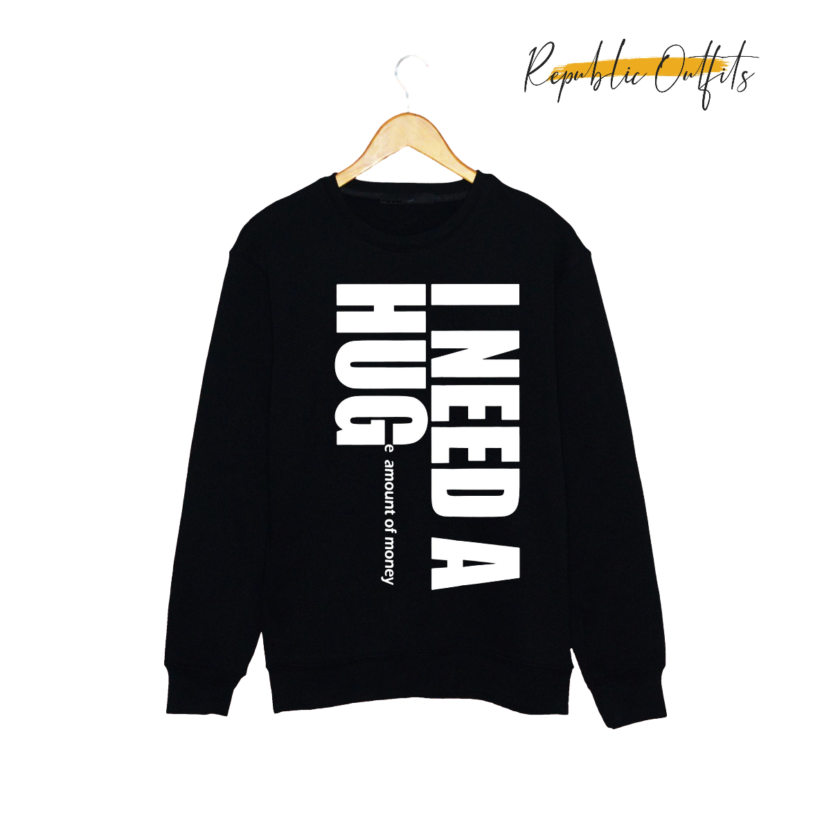 I Need a Huge Amount of Money sweatshirt