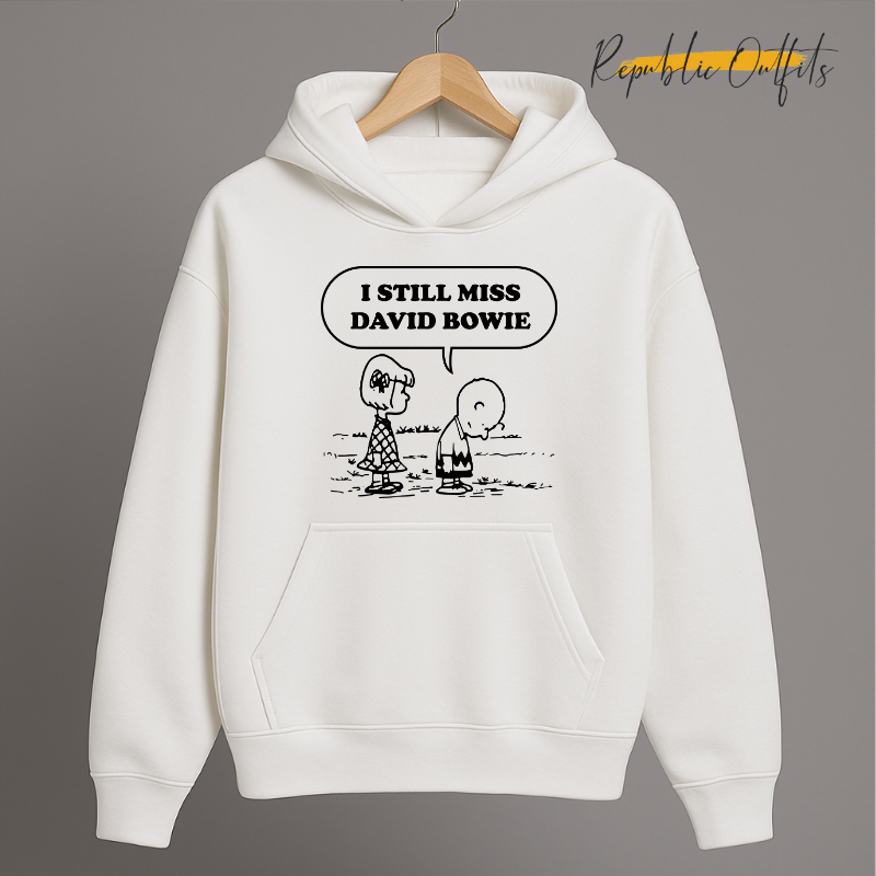 I Still Miss David Bowie Hoodie & Sweatshirt