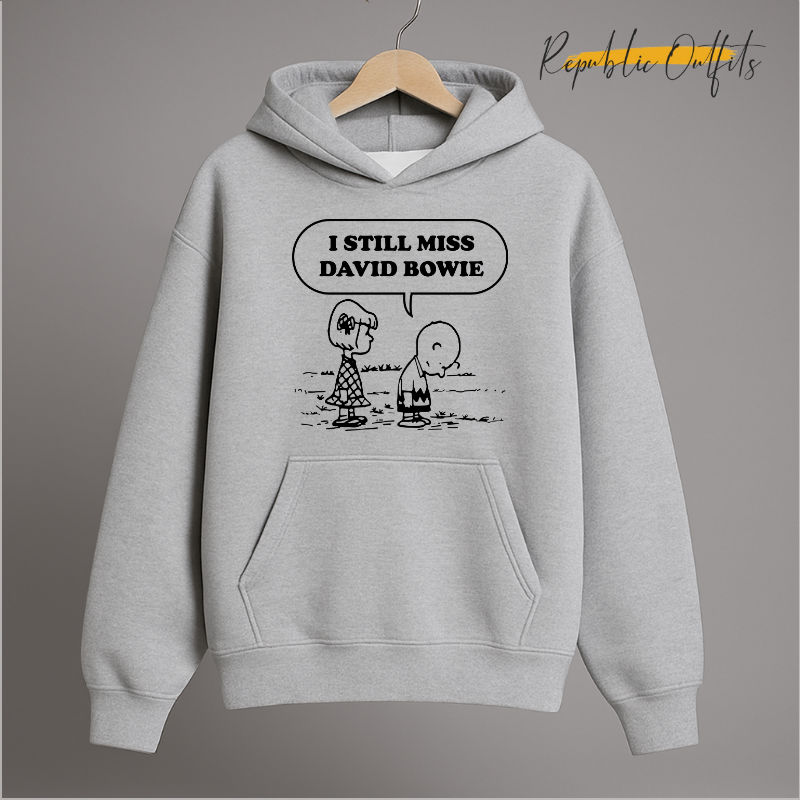 I Still Miss David Bowie Hoodie & Sweatshirt