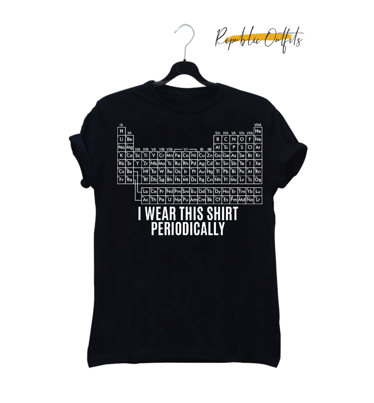 I Wear This Shirt Periodically Graphic T-Shirt – 180 GSM 100% Pure Cotton | Premium Screen Printed