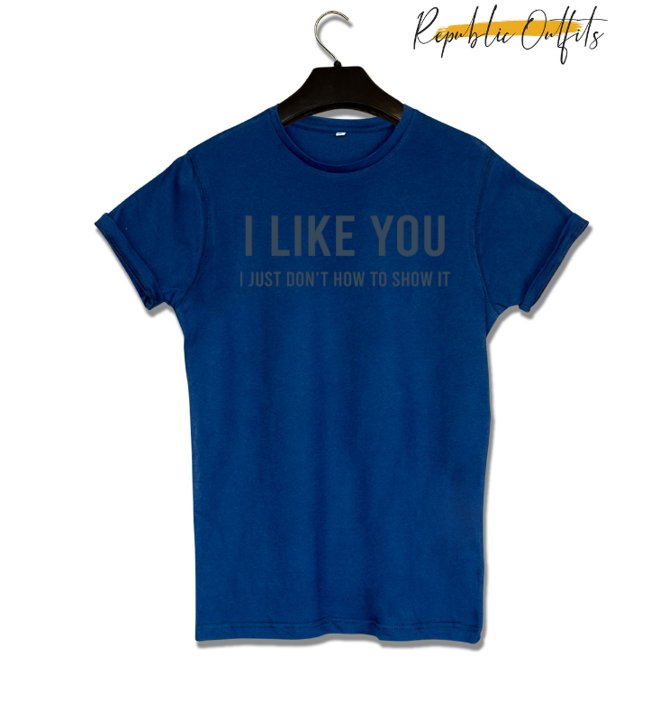 I Like You, I Just Don't Know How to Show It" Typography T-Shirt – 180 GSM 100% Pure Cotton | Premium Screen Printed