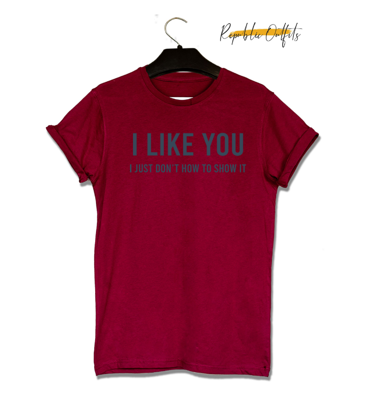 I Like You, I Just Don't Know How to Show It" Typography T-Shirt – 180 GSM 100% Pure Cotton | Premium Screen Printed