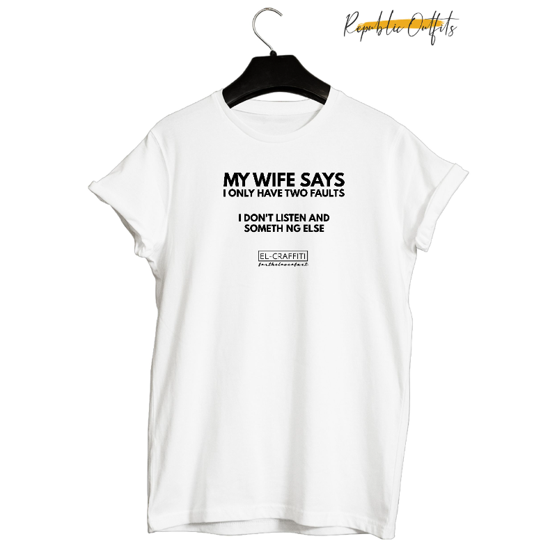 My Wife Says I Only Have Two Faults