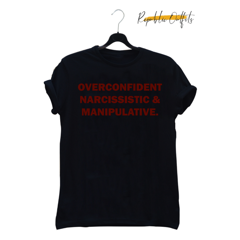 Overconfident Narcissistic & Manipulative Graphic T-Shirt – 100% Cotton | Screen Printed