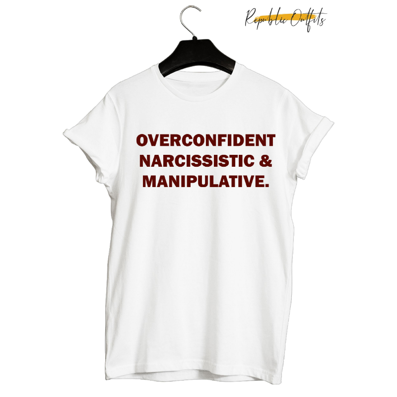 Overconfident Narcissistic & Manipulative Graphic T-Shirt – 100% Cotton | Screen Printed