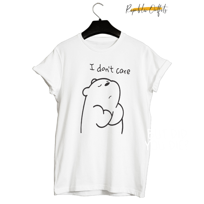 I DON'T CARE — 100% Cotton Screen Printed T-Shirt