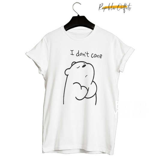 I DON'T CARE — 100% Cotton Screen Printed T-Shirt