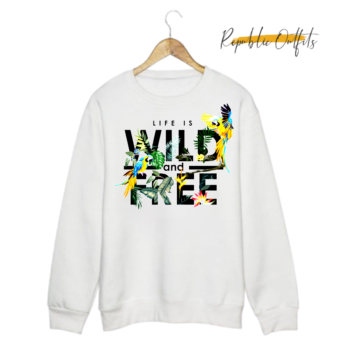 Life is Wild and Free Sweatshirt