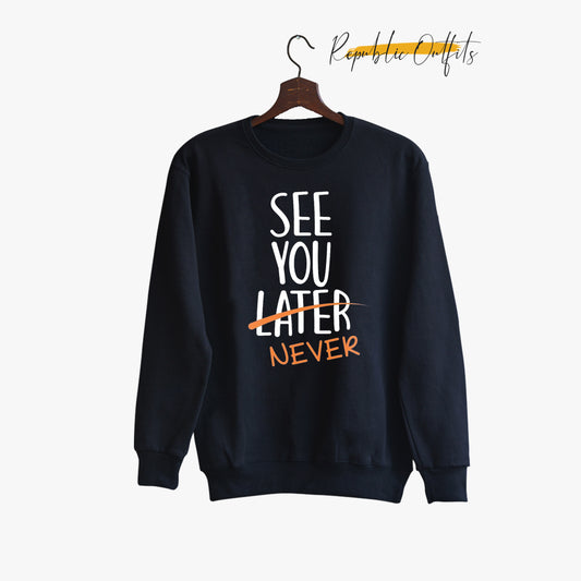 See You Never Sweatshirt