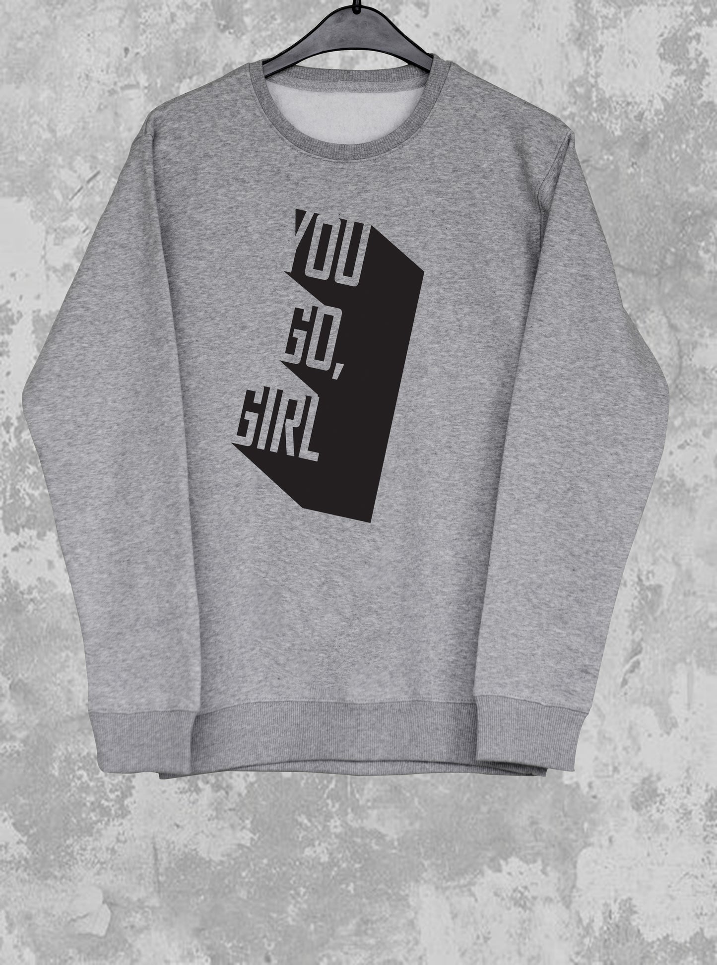 You Go,Girl (Sweatshirt)
